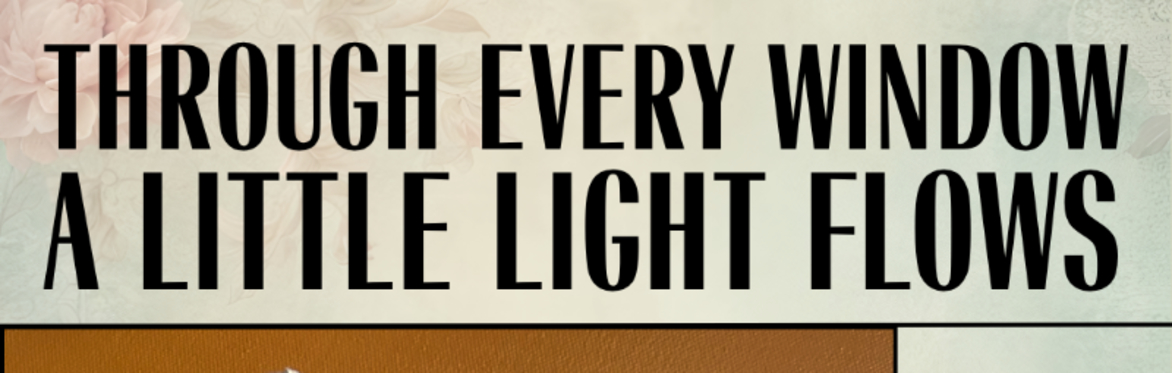 "Through Every Window A Little Light Flows" ~ Reception