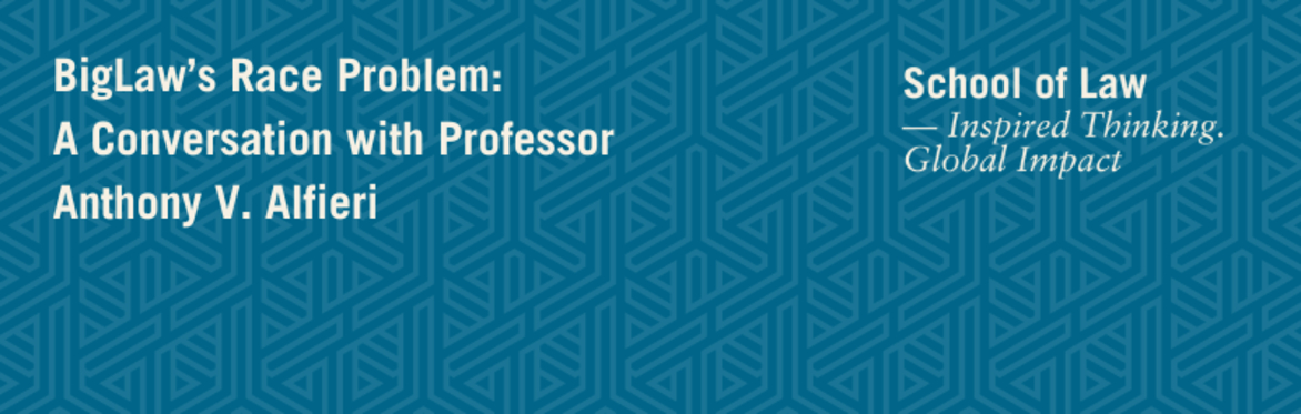 BigLaw’s Race Problem: A Conversation with  Anthony V. Alfieri and Angela Onwuachi – Willig