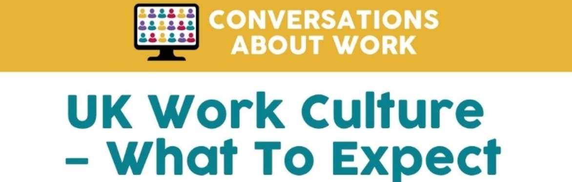 UK Work Culture  – What To Expect
