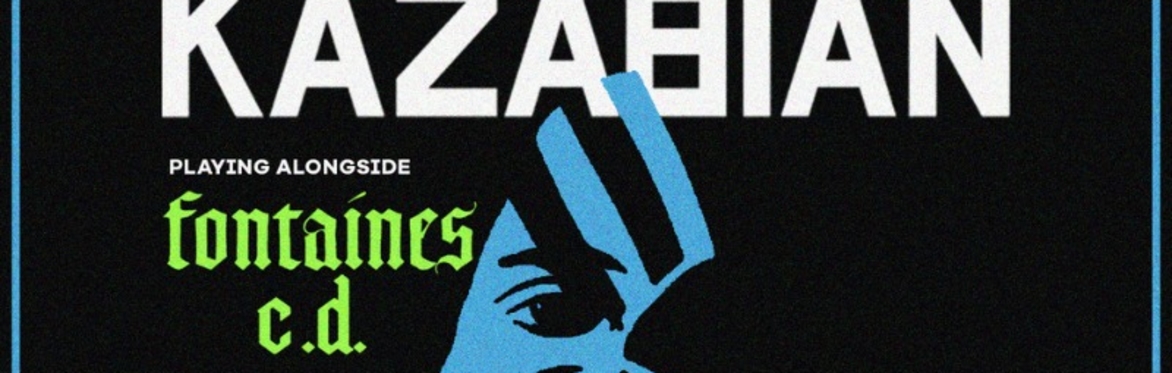 Fontaines C.D : A celebration of Fontaines DC / KAZABIAN: A celebration of Kasabian