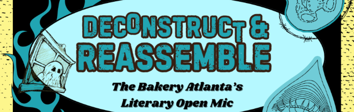 Deconstruct and Reassemble ~ Literary Open Mic