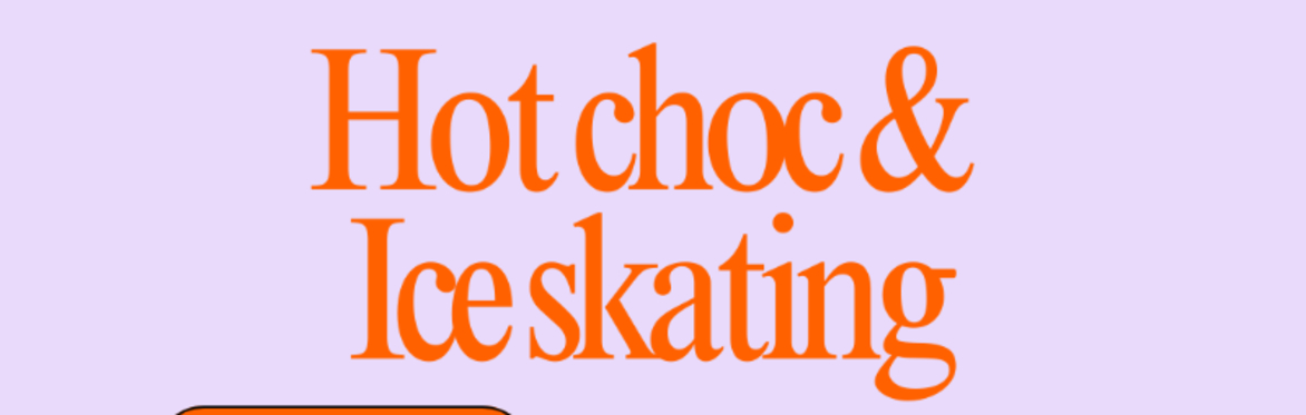 Ice Skating & Hot Choc Evening! ⛸️🌟