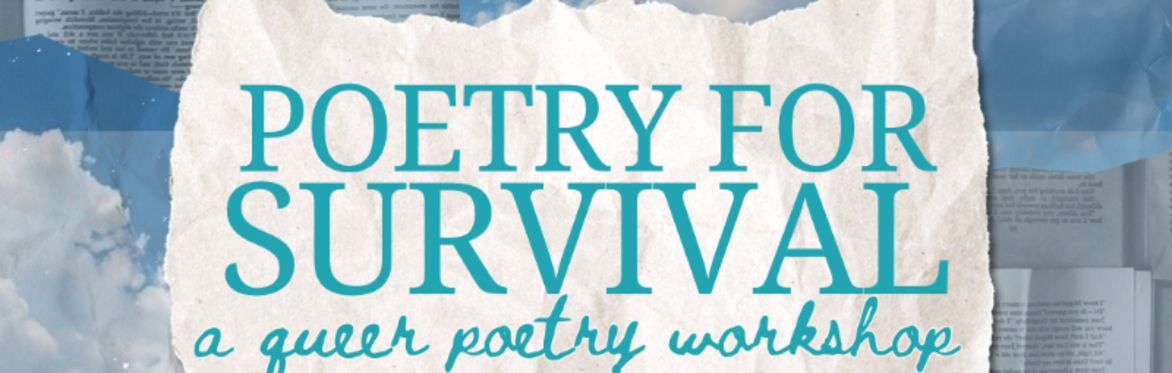 Poetry for Survival ~ A Workshop for Queer Poets