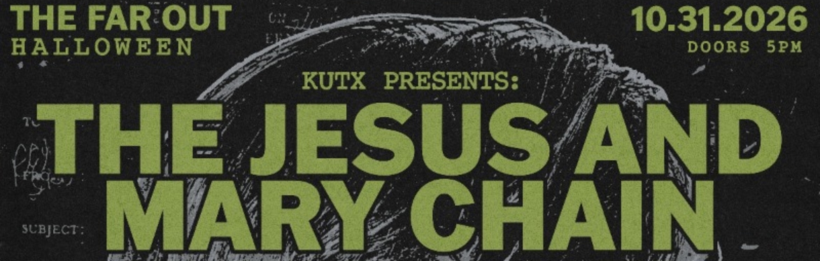 KUTX Presents: Halloween w/ The Jesus and Mary Chain, Protomartyr, Holy Wave and More at The Far Out Lounge