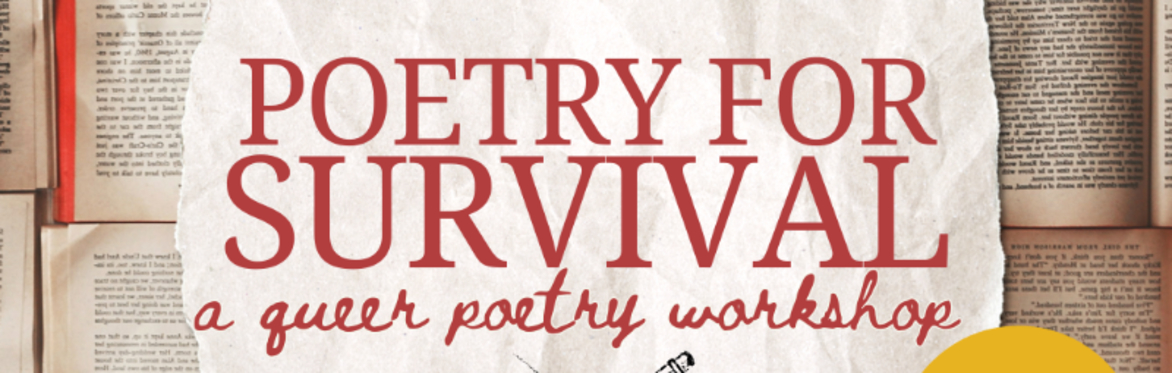 Poetry for Survival ~ A Workshop for Queer Poets