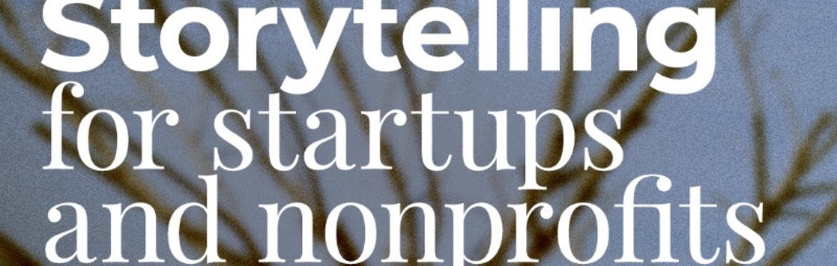 Storytelling for startups and nonprofits