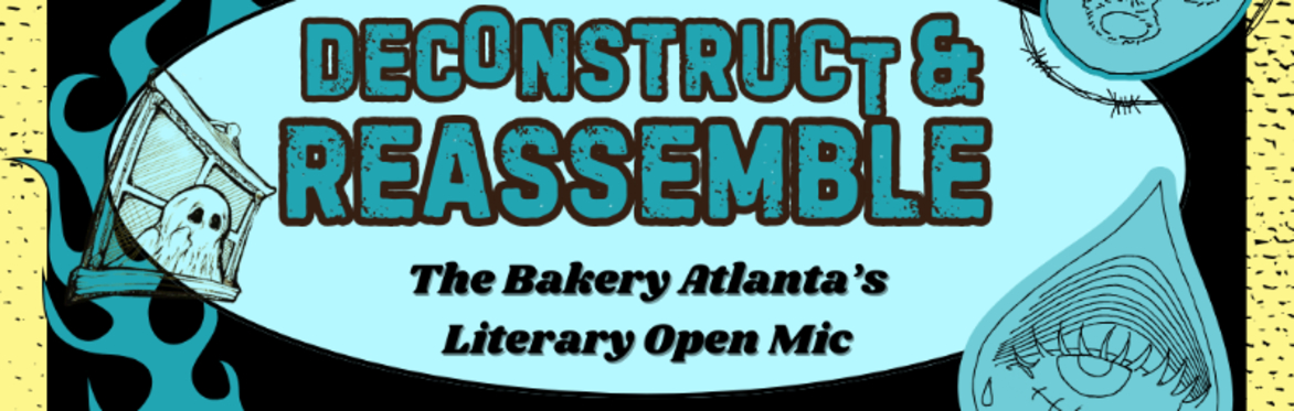 Deconstruct and Reassemble ~ Literary Open Mic