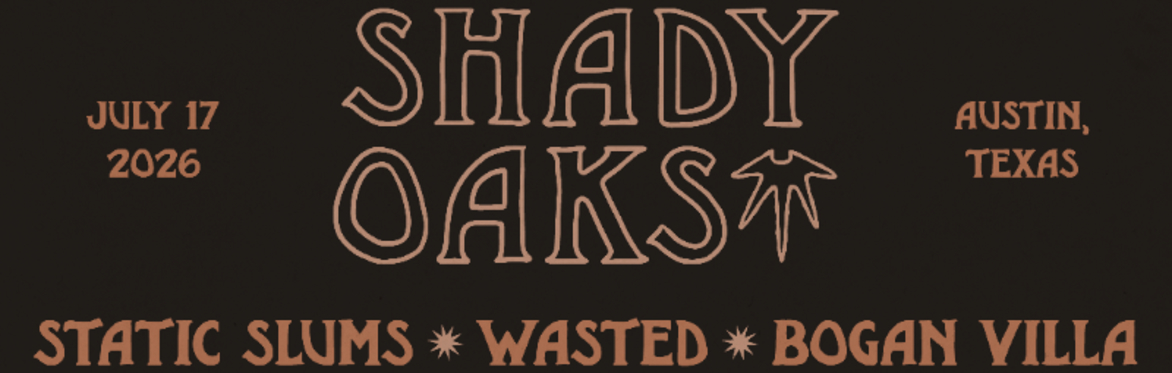 Shady Oaks w/ WASTED, Bogan Villa, and Static Slums at The Far Out Lounge