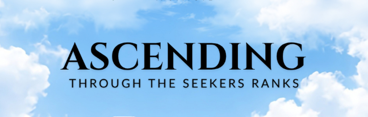Ascending Through the Seekers Ranks