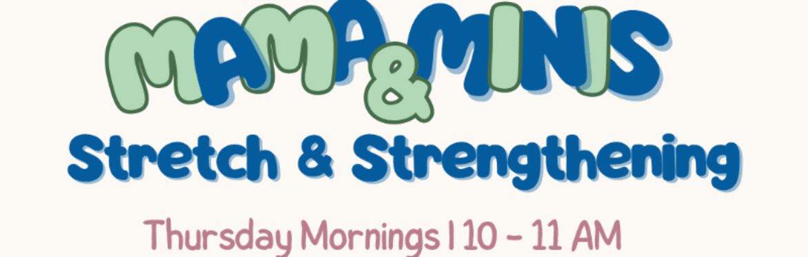 Mama & Minis: Stretch & Strengthening