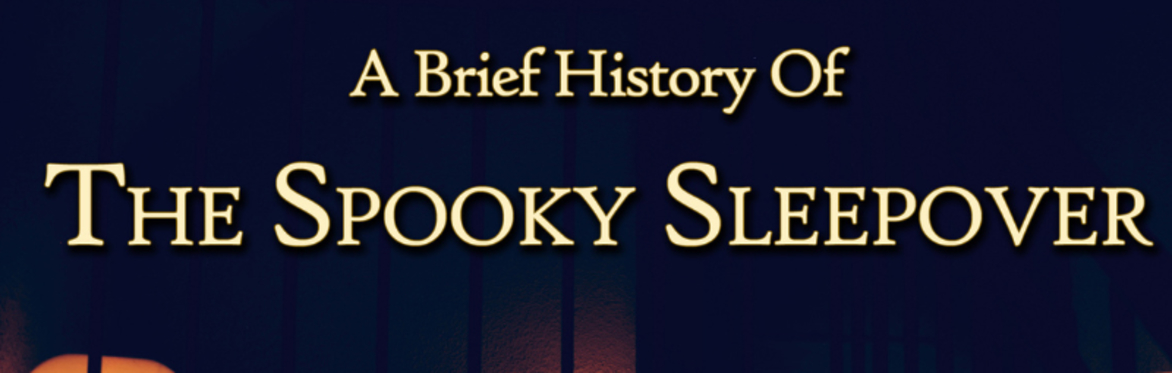 A brief story of The Spooky Sleepover