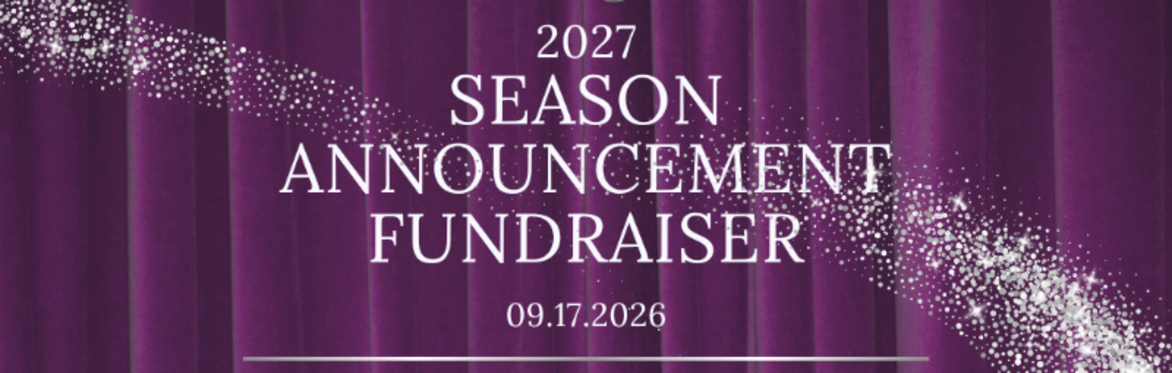 2027 Season Announcement Fundraiser
