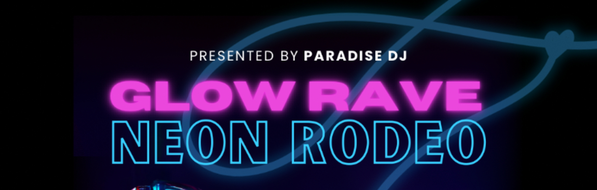 GLOW RAVE: NEON RODEO