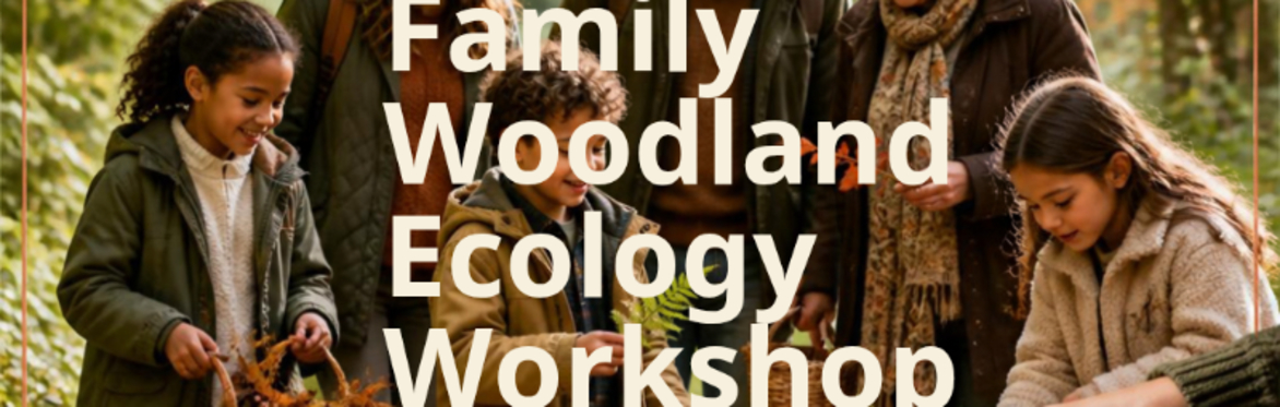 Family Woodland Ecology Workshop