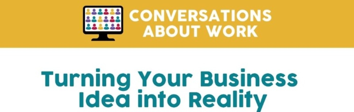 Turning Your Business  Idea into Reality