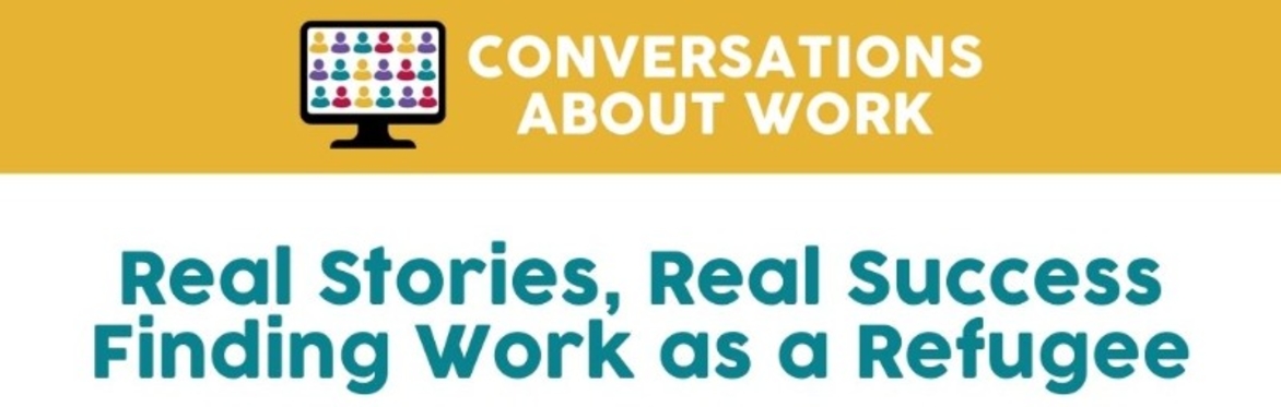 Real Stories, Real Success Finding Work as a Refugee