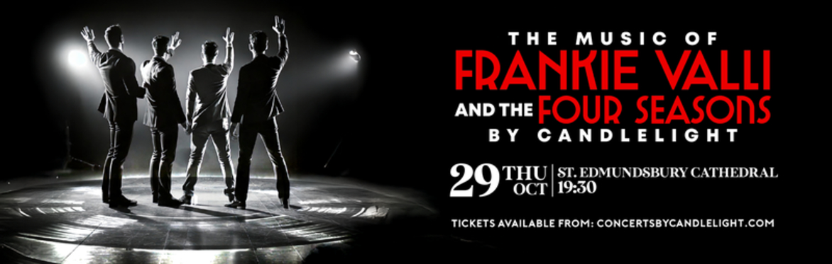 The Music Of Frankie Valli & The Four Seasons By Candlelight at St Edmundsbury Cathedral, Bury St Edmunds