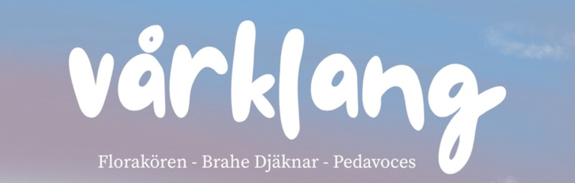 Vårklang - Florakören, Brahe Djäknar och Pedavoces