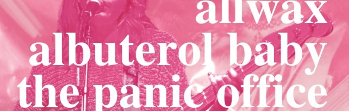 Allwax w/ Albuterol Baby and The Panic Office at The Far Out Lounge