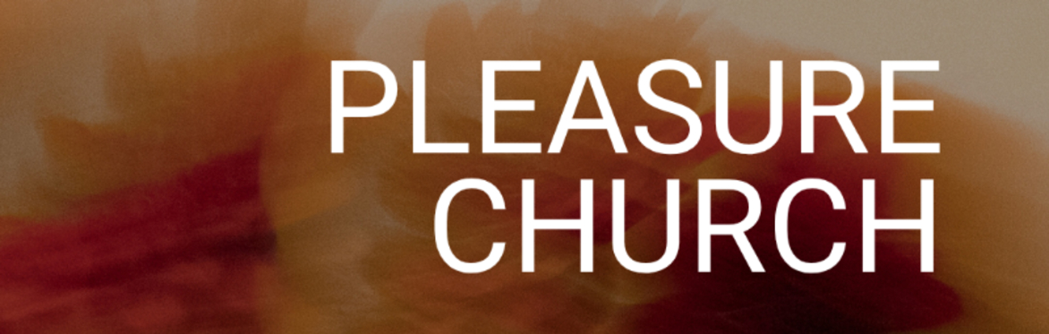 Pleasure Church: Pleasure and Boundaries