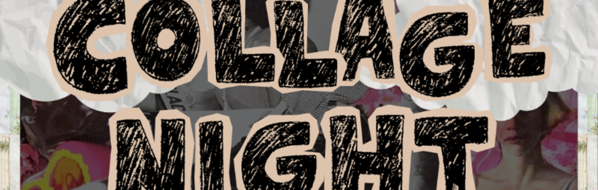 Collage Night ~ October