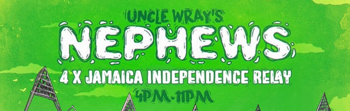 Uncle Wrays Nephews:  4 X Jamaica Independence 64 Relay @LDN EAST