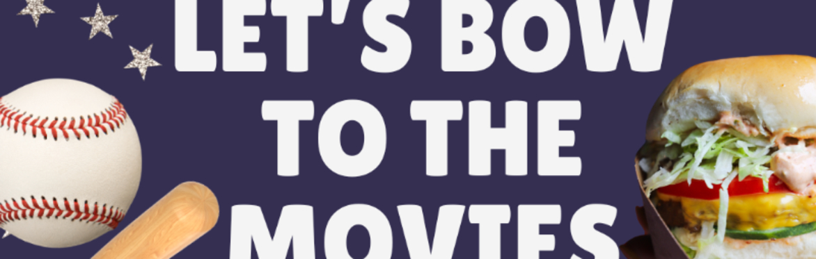 Let's Bow to the Movies