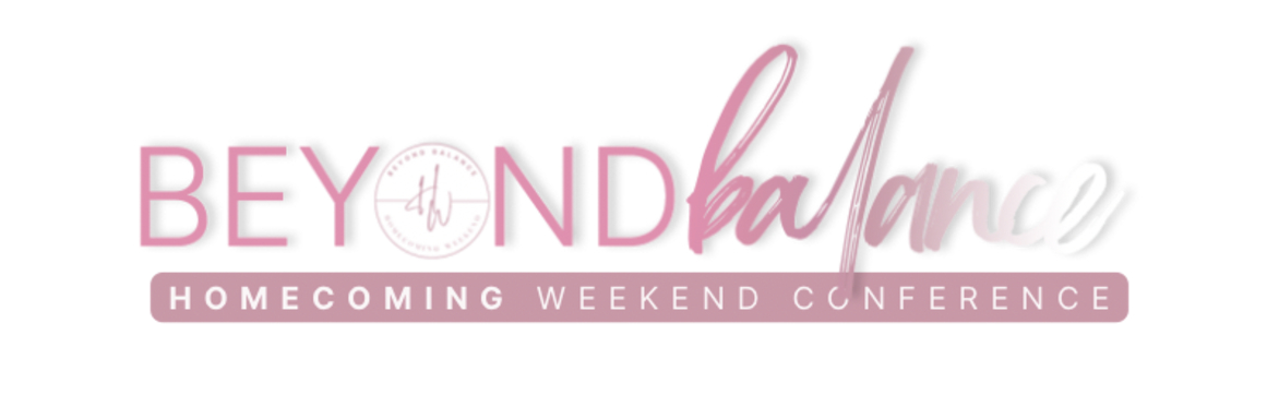 Beyond Balanced: Homecoming Weekend Conference 2025
