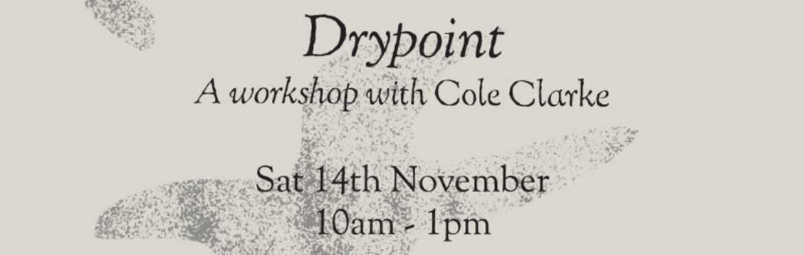 Drypoint - a workshop with Cole Clarke