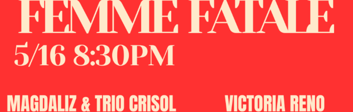 LAST FEMME FATALE OF THE SEASON, JOIN VICTORIA RENO, MAGDALIZ & HER LATIN ENSEMBLE CRISOL