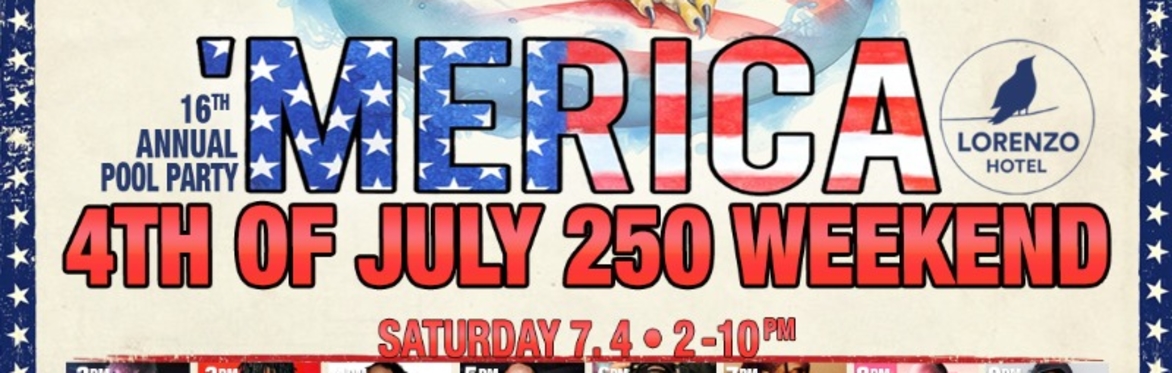 4TH OF JULY POOL PARTY (SAT) @ LORENZO HOTEL