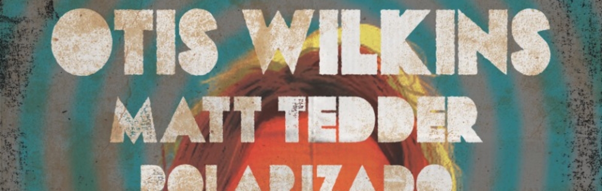 Otis Wilkins w/ Matt Tedder and Polarizado at The Far Out Lounge