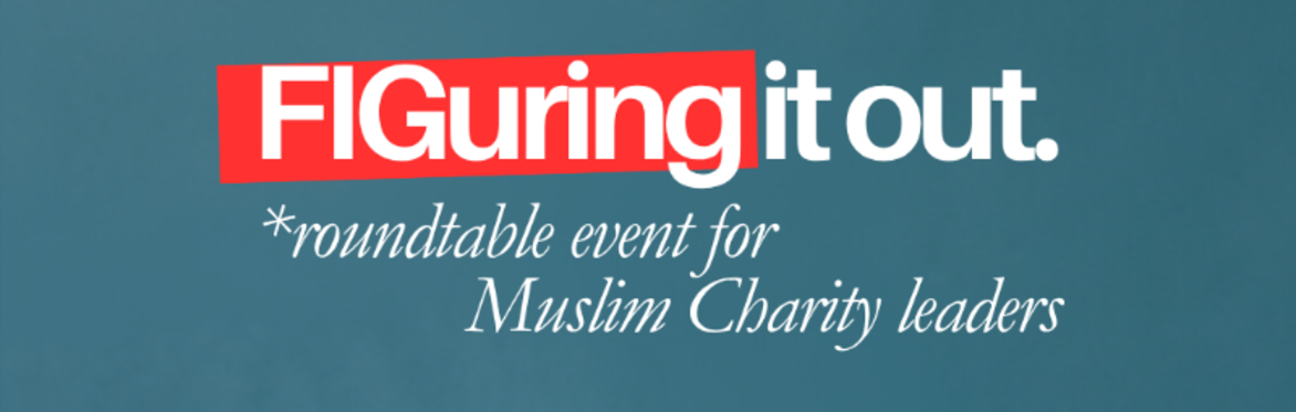 FIGuring It Out: A Roundtable for Muslim Charity Leaders