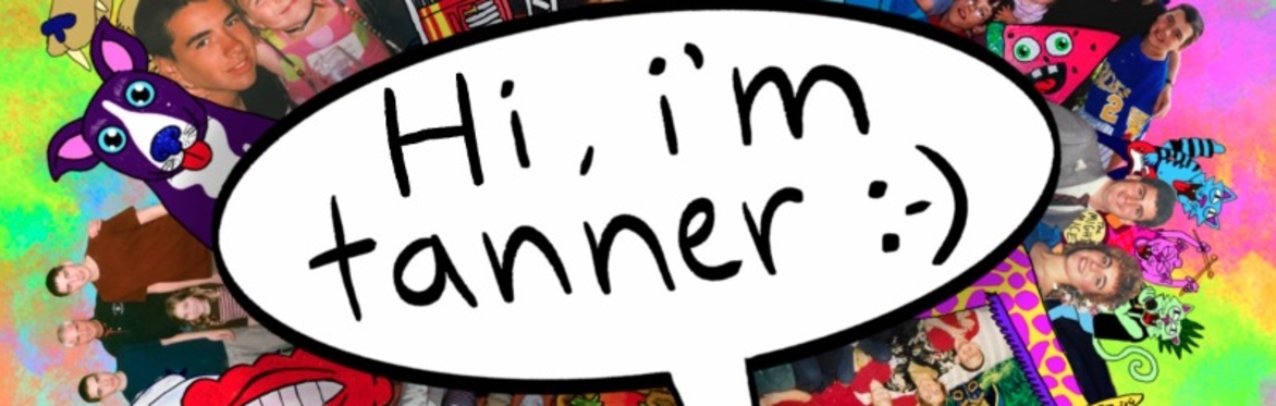 Hi, i’m tanner :-)
