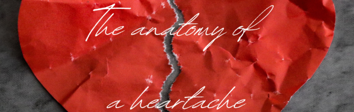The Anatomy of a Heartache