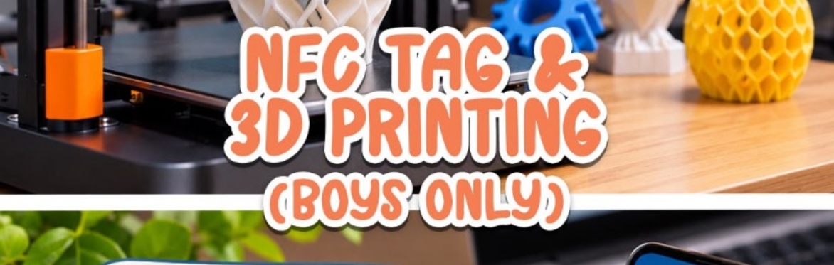 Boys Only (Gr 5-8) : Design & 3D print Your Own NFC Tag