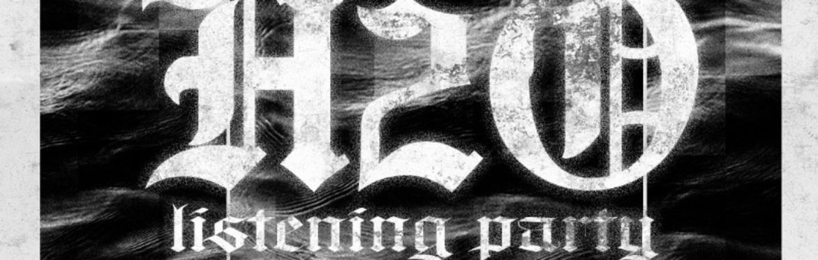 H2O LISTENING PARTY & EVENT