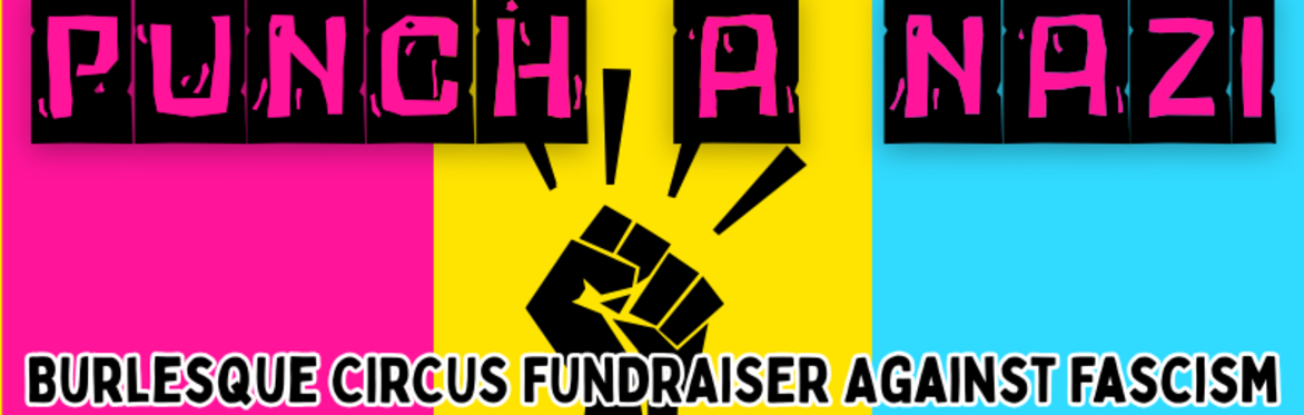 Punch a N*zi - Burlesque Fundraiser Against Fascism