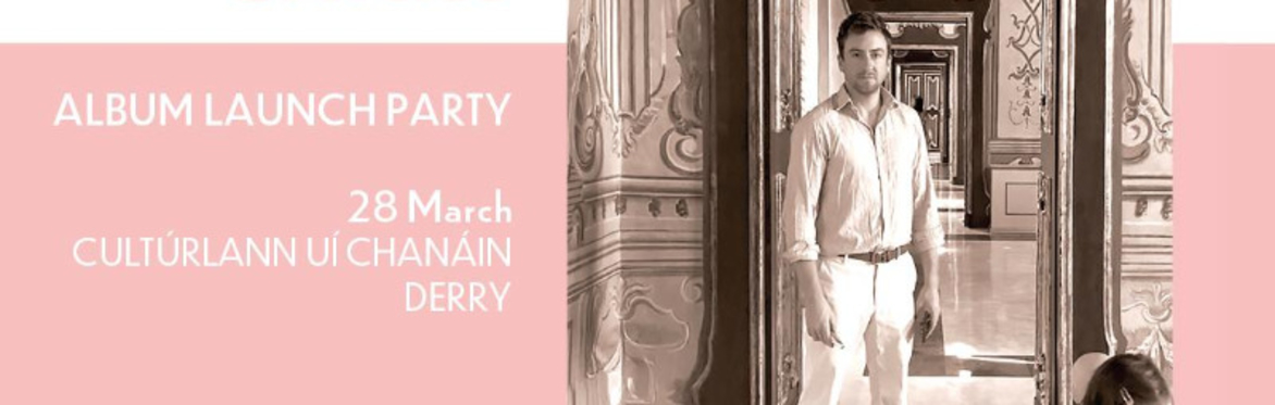 Eugene McGuinness Versus The Universe - Album Launch Party (Derry)