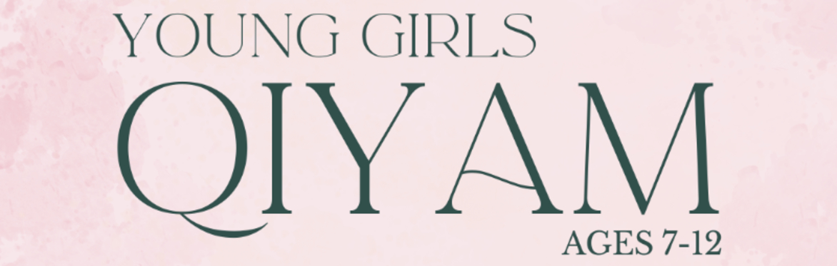 Young Girls' Qiyaam (Ages 7-12)