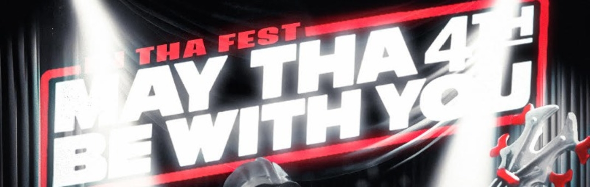 In Tha Fest Presents: May Tha 4th Be With You