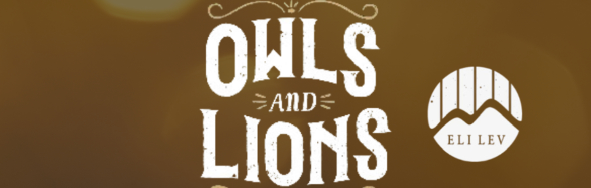 Owls & Lions with Eli Lev