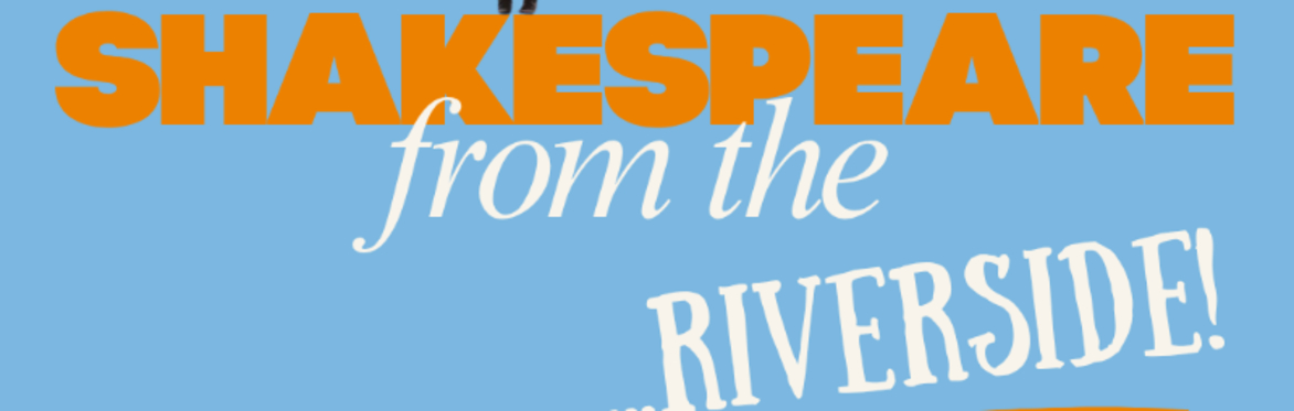 Shakespeare from the... Riverside!