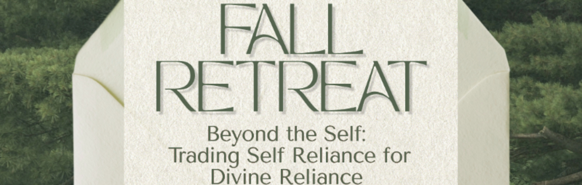 Beyond The Self: Trading Self Reliance for Divine Reliance