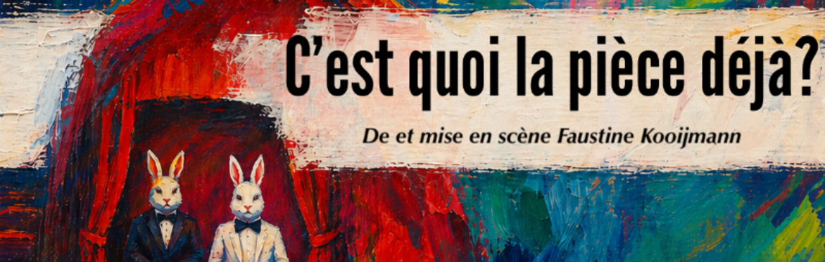 C’est quoi la pièce déjà?