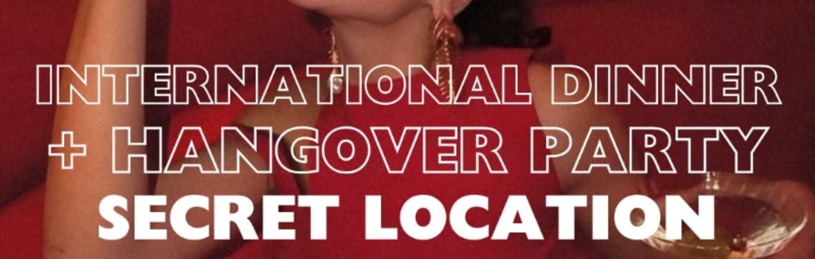 International Dinner + Hangover Party