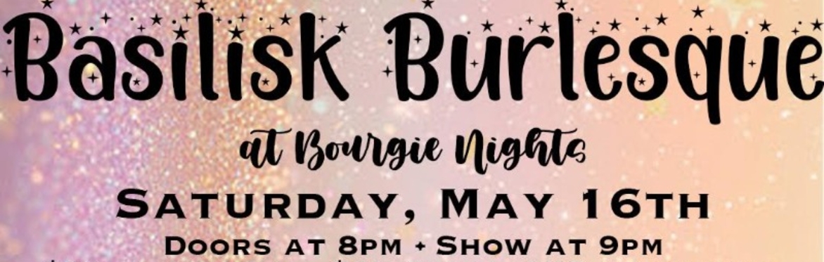 Basilisk Burlesque at Bourgie Nights