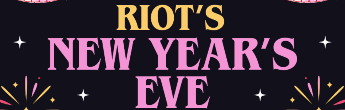 Riot's New Year's Eve Party