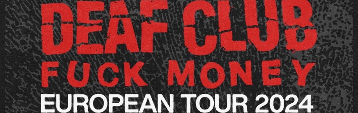 DEAF CLUB (USA) + FU_C_K MONEY ((USA)