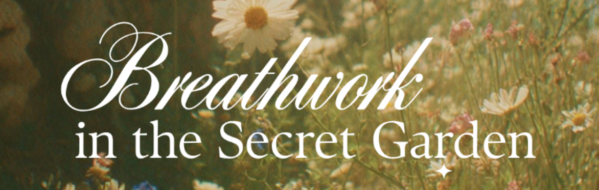 Breathwork in the Secret Garden
